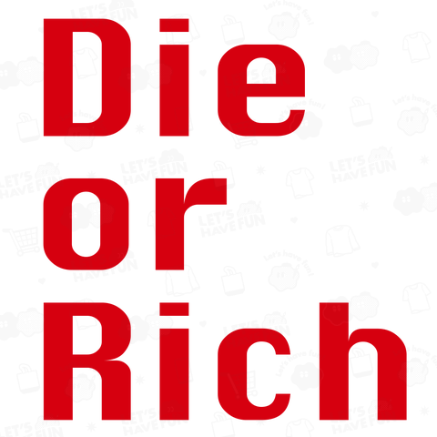 Die or Rich 死ぬか稼ぐか