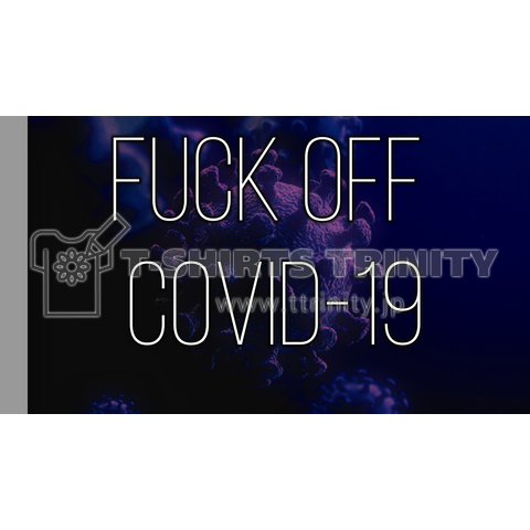 FUCK OFF COVID-19_(01)