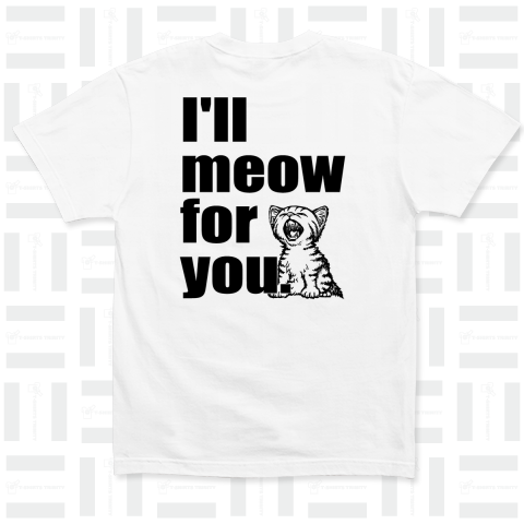 I’ll meow for you(クロ・バックプリント)