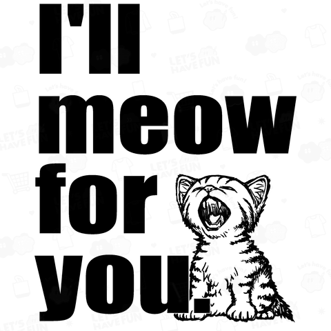 I’ll meow for you(クロ・バックプリント)