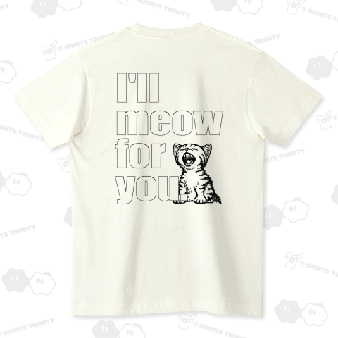 I’ll meow for you(シロ・バックプリント)