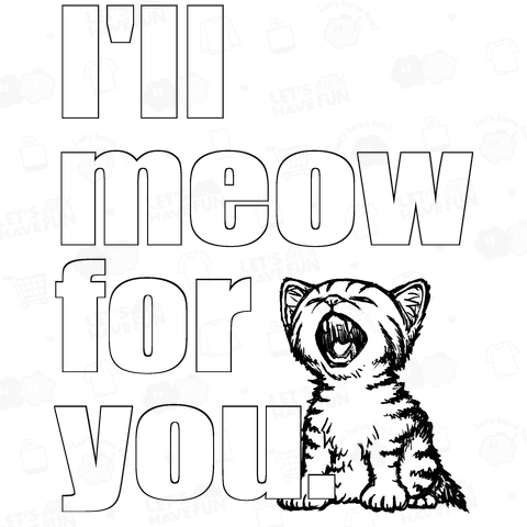 I’ll meow for you(シロ・バックプリント)