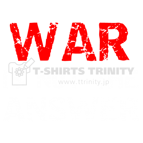 WAR IS NOT THE ANSWER (red&White)