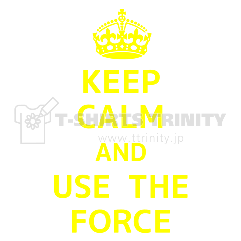 KEEP CALM AND USE THE FORCE (TypeB)