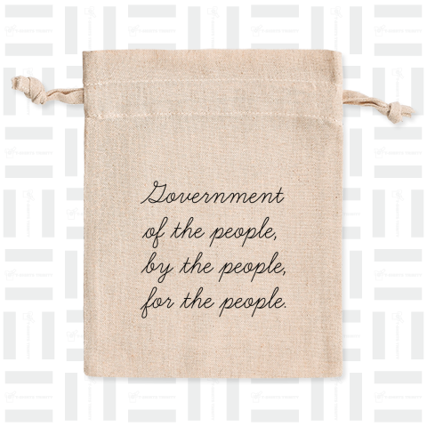 Government of the people, by the people, for the people.