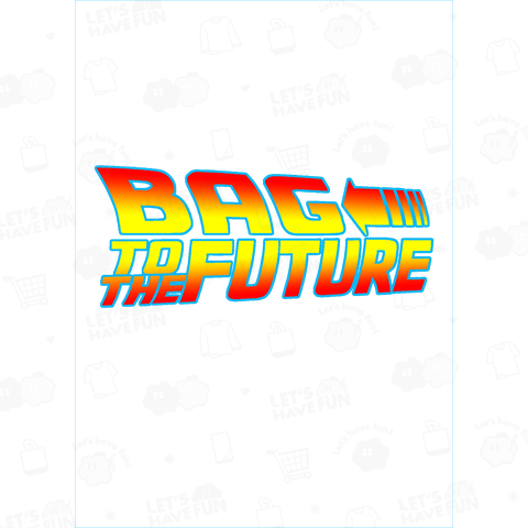 BAG TO THE FUTURE