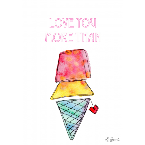 Love you more than Ice Cream
