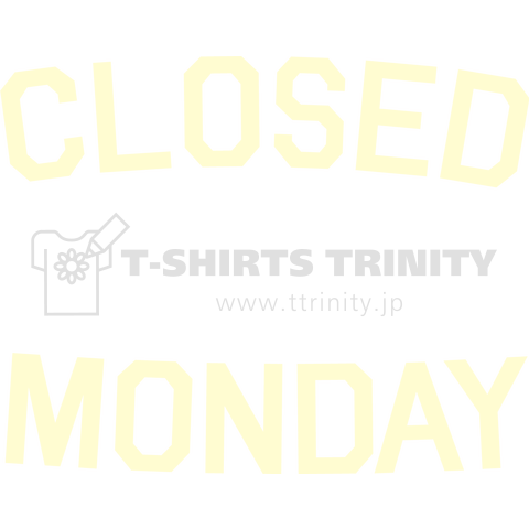 CLOSED MONDAY