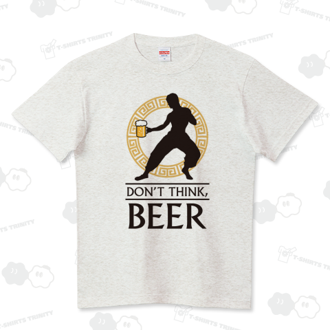 ビール好き(Don't Think, BEER) ハイクオリティーTシャツ(5.6オンス)