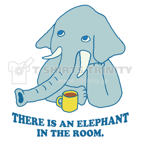 THERE IS AN ELEPHANT IN THE ROOM(ゾウ)