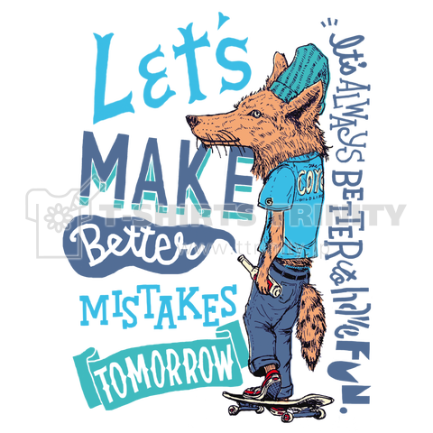 Let's Make Better Mistakes Tomorrow.