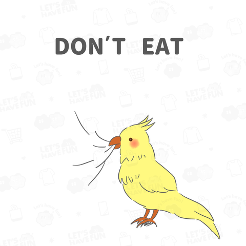 DON'T EAT(小鳥)