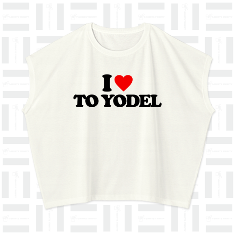 I LOVE TO YODEL