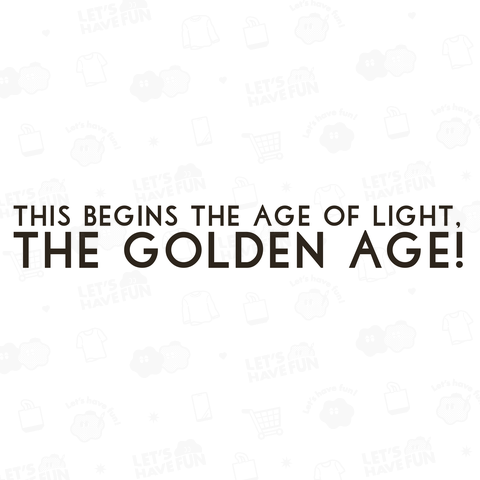 This Begins the Age of Light, the Golden Age! ☆