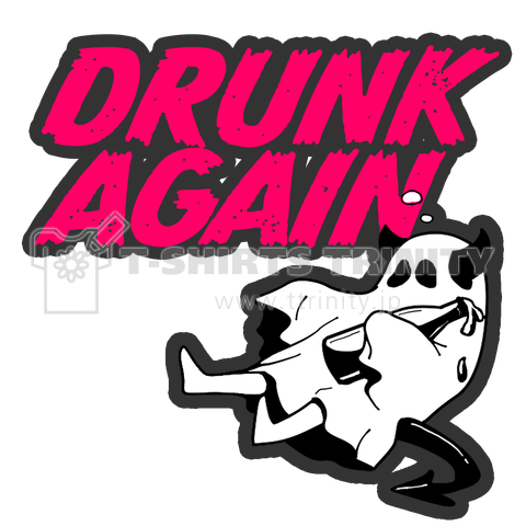 DRUNK AGAIN