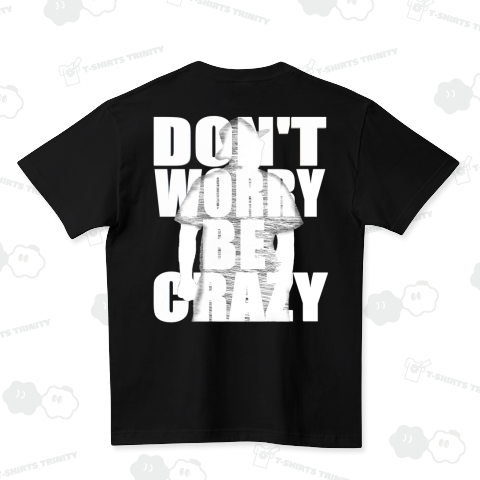 DON'T WORRY BE CRAZY(22/09) ハイクオリティーTシャツ(5.6オンス)