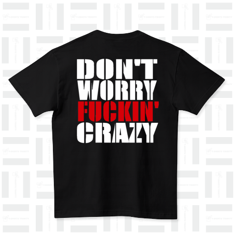 DON'T WORRY ’’F’’ CRAZY(22/09) ハイクオリティーTシャツ(5.6オンス)