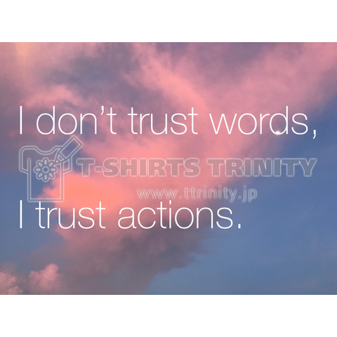 I don’t trust words