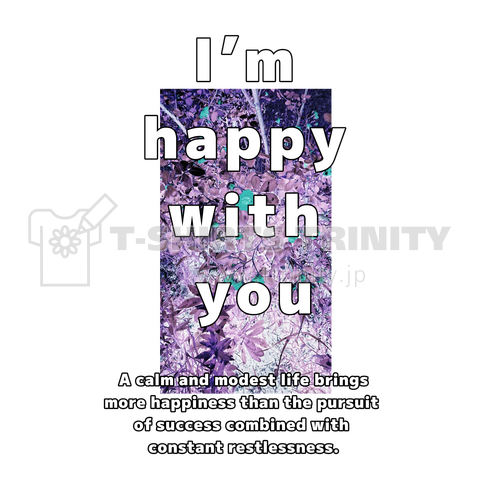 I’m happy with you