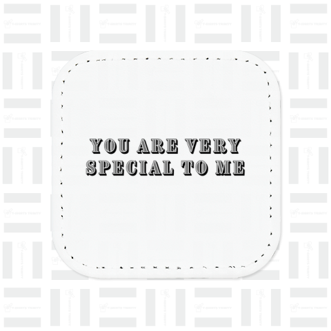 You are very special to me