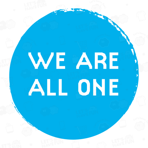 WE ARE ALL ONE