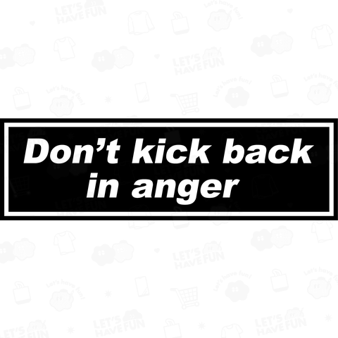 Don’t kick back in anger 2