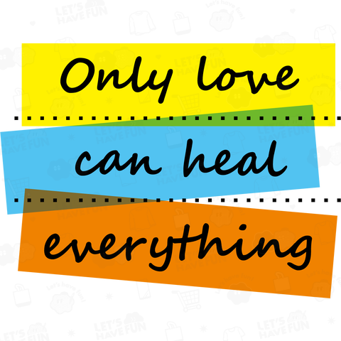 Only love can heal everything