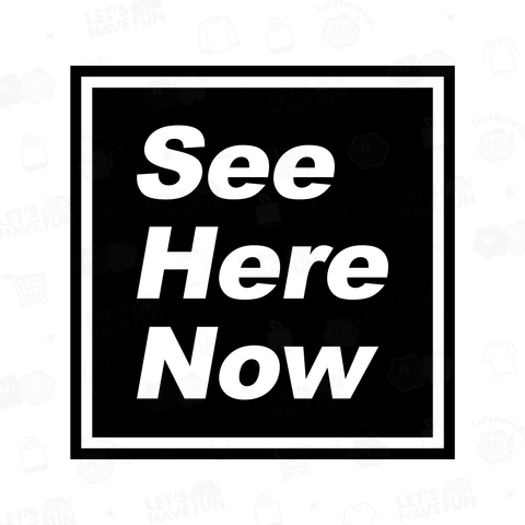 See Here Now(今ここを見てください)