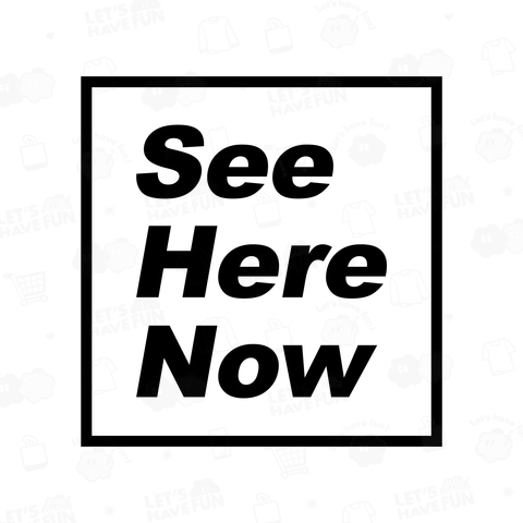 See Here Now(今ここを見てください)(白)