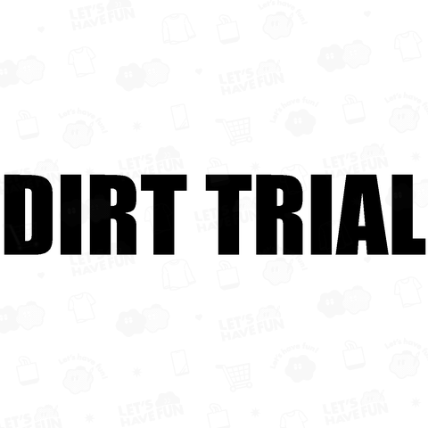 DIRT TRIAL