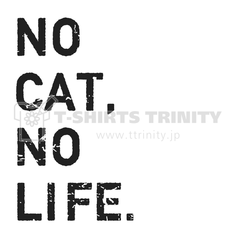 NO CAT,NO LIFE.