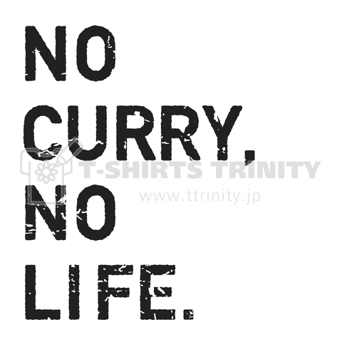 NO CURRY,NO LIFE.