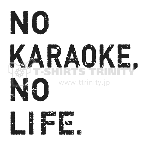 NO KARAOKE,NO LIFE.