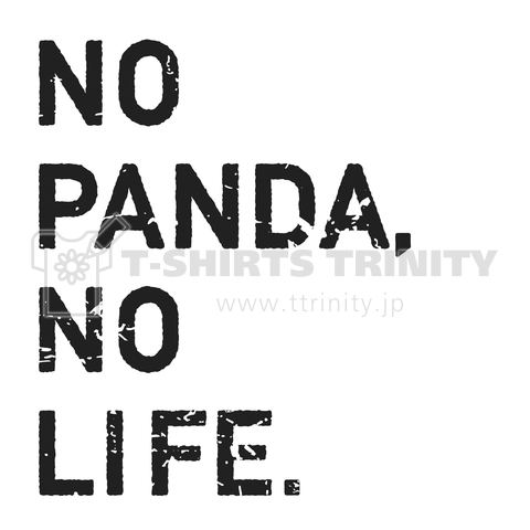 NO PANDA,NO LIFE.