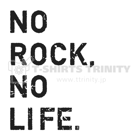 NO ROCK,NO LIFE.