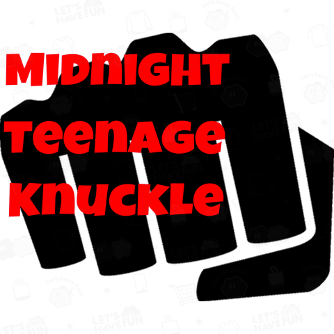 真夜中の10代の拳・MIDNIGHT TEENAGE KNUCKLE