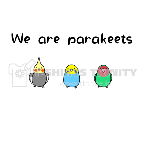 We are parakeets