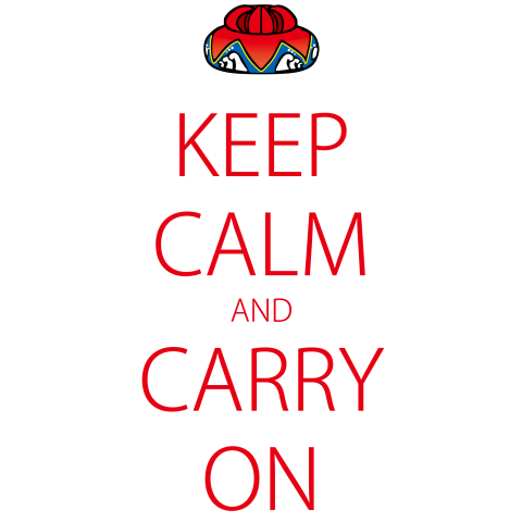 KEEP CALM AND CARRY ON