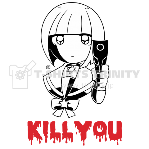 KILL YOU