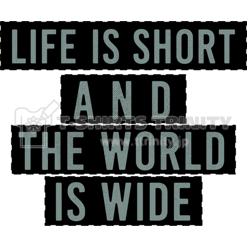 LIFE IS SHORT