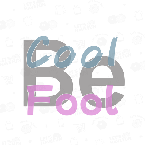 Be Cool  Be Fool