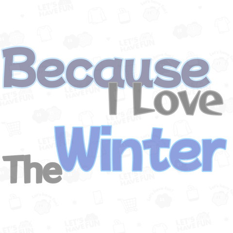 Because I Love The Winter