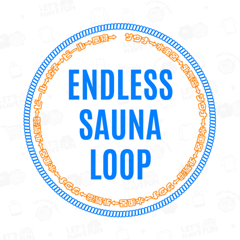 ENDLESS SAUNA LOOP