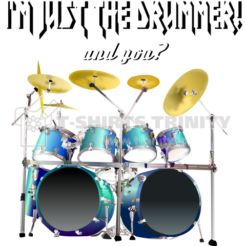 I'm just the drummer! and you?(HM)
