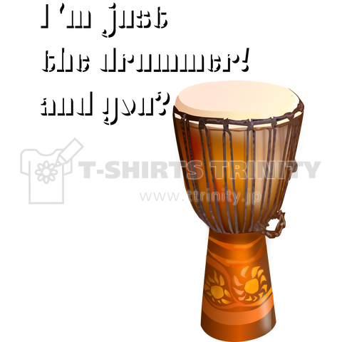 I'm just the drummer! and you?(JMB)