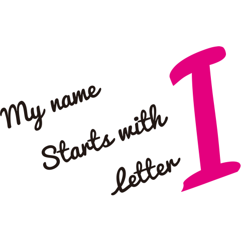 MY name starts with letter I