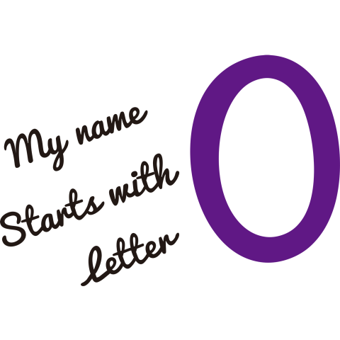 MY name starts with letter O