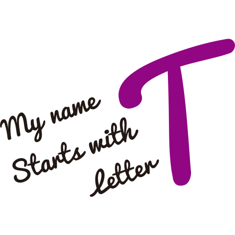 MY name starts with letter T