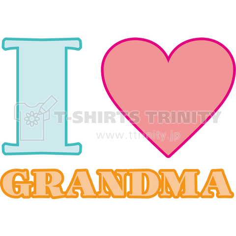 I LOVE GRANDMA