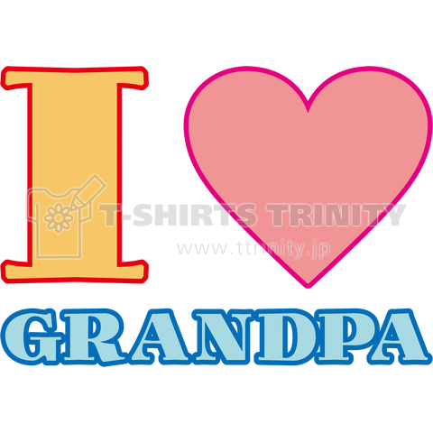 I LOVE GRANDPA